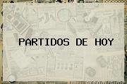 <b>PARTIDOS DE HOY</b>