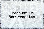<b>Pascuas</b> De Resurrección