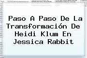 Paso A Paso De La Transformación De <b>Heidi Klum</b> En Jessica Rabbit