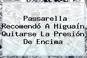 Passarella Recomendó A Higuaín Quitarse La Presión De Encima