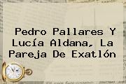 <b>Pedro Pallares</b> Y Lucía Aldana, La Pareja De Exatlón