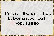 Peña, Obama Y Los Laberintos Del <b>populismo</b>