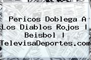 Pericos Doblega A Los Diablos Rojos | Beisbol | <b>TelevisaDeportes</b>.com