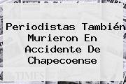 Periodistas También Murieron En Accidente De Chapecoense