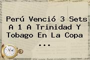 Perú Venció 3 Sets A 1 A <b>Trinidad Y Tobago</b> En La Copa ...