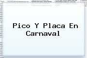 <b>Pico Y Placa</b> En Carnaval