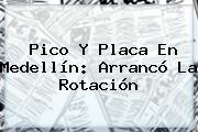 <b>Pico Y Placa</b> En <b>Medellín</b>: Arrancó La Rotación