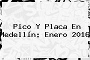 <b>Pico Y Placa</b> En Medellín: Enero 2016