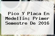 <b>Pico Y Placa</b> En <b>Medellín</b>: Primer Semestre De 2016
