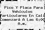 Pico Y Placa Para Vehículos Particulares En Cali Comenzará A Las 6:00 A.m.