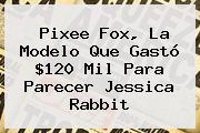 <b>Pixee Fox</b>, La Modelo Que Gastó $120 Mil Para Parecer Jessica Rabbit