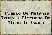 Plagio De <b>Melania Trump</b> A Discurso De Michelle Obama