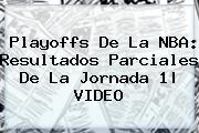 Playoffs De La <b>NBA</b>: Resultados Parciales De La Jornada 1|<b> VIDEO