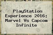 PlayStation Experience 2016: <b>Marvel Vs Capcom Infinite</b>