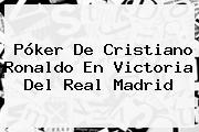 Ver poker de cristiano ronaldo en victoria del real madrid Póker De Cristiano Ronaldo En Victoria Del <b>Real Madrid</b>