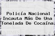 Ver policia nacional incauta mas de una tonelada de cocaina <b>Policía Nacional</b> Incauta Más De Una Tonelada De Cocaína
