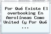 Por Qué Existe El <b>overbooking</b> En Aerolíneas Como United (y Por Qué ...