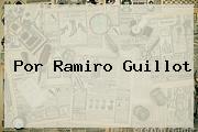 <i>Por Ramiro Guillot</i>