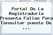 Portal De La <b>Registraduría</b> Presenta Fallas Para Consultar <b>puesto De</b> ...