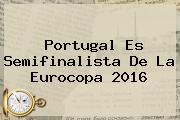 Portugal Es Semifinalista De La <b>Eurocopa</b> 2016