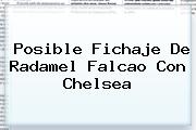 Posible Fichaje De Radamel <b>Falcao</b> Con Chelsea