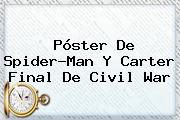 Ver poster de spiderman y carter final de civil war Póster De Spider-Man Y Carter Final De <b>Civil War</b>