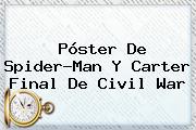 Póster De Spider-Man Y Carter Final De <b>Civil War</b>