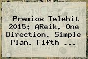 Ver premios telehit 2015 reik one direction simple plan fifth Premios <b>Telehit</b> 2015: ¡Reik, One Direction, Simple Plan, Fifth <b>...</b>