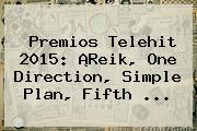 <b>Premios Telehit</b> 2015: ¡Reik, One Direction, Simple Plan, Fifth <b>...</b>