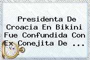 <b>Presidenta De Croacia</b> En Bikini Fue Confundida Con Ex Conejita De <b>...</b>
