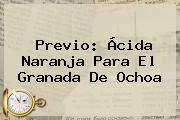 Previo: Ácida Naranja Para El Granada De Ochoa