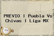 PREVIO | <b>Puebla Vs Chivas</b> | Liga MX