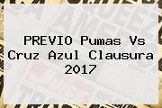 PREVIO <b>Pumas Vs Cruz Azul</b> Clausura 2017