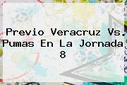Previo <b>Veracruz Vs</b>. <b>Pumas</b> En La Jornada 8