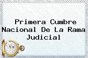 Primera Cumbre Nacional De La <b>Rama Judicial</b>