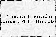 Primera División: <b>Jornada 4</b> En Directo