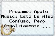 Ver probamos apple music esto es algo confuso pero absolutamente Probamos <b>Apple Music</b>: Esto Es Algo Confuso, Pero Absolutamente <b>...</b>
