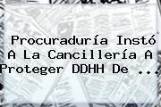 Procuraduría Instó A La Cancillería A Proteger DDHH De ...