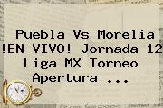 <b>Puebla Vs Morelia</b> !EN VIVO! Jornada 12 Liga MX Torneo Apertura <b>...</b>