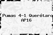 Pumas 4-1 Querétaro AP16