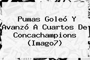 <b>Pumas</b> Goleó Y Avanzó A Cuartos De Concachampions (Imago7)