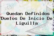 Ver quedan definidos duelos de inicio de liguilla <i>Quedan Definidos Duelos De Inicio De Liguilla</i>
