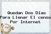 Quedan Dos Días Para Llenar El <b>censo</b> Por Internet