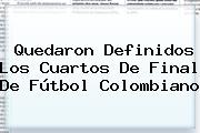 Quedaron Definidos Los Cuartos De Final De Fútbol Colombiano