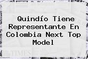 Quindío Tiene Representante En <b>Colombia Next Top Model</b>