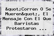 "Corren O Se Mueren", El Mensaje Con El Que Barristas Protestaron ...
