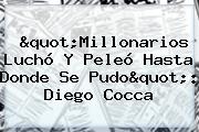 "<b>Millonarios</b> Luchó Y Peleó Hasta Donde Se Pudo": Diego Cocca