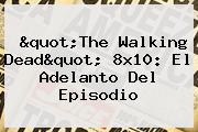 "<b>The Walking Dead</b>" 8x10: El Adelanto Del Episodio