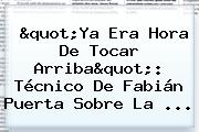 "Ya Era Hora De Tocar Arriba": Técnico De <b>Fabián Puerta</b> Sobre La ...