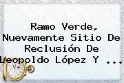 Ramo Verde, Nuevamente Sitio De Reclusión De <b>Leopoldo López</b> Y ...